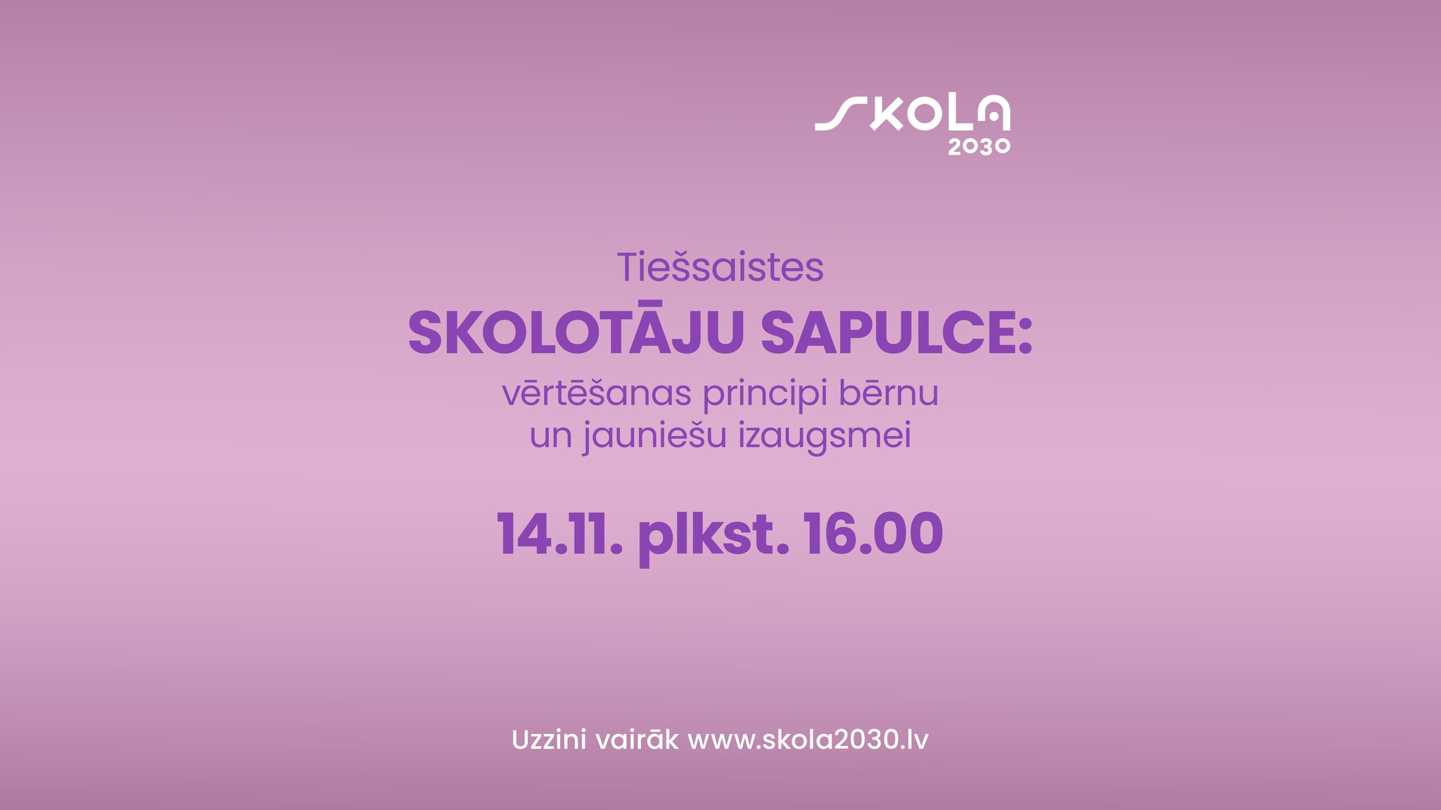 SKOLOTĀJU SAPULCE- Vērtēšanas principi bērnu un jauniešu izaugsmei. Kā tos skaidrot vecākiem?